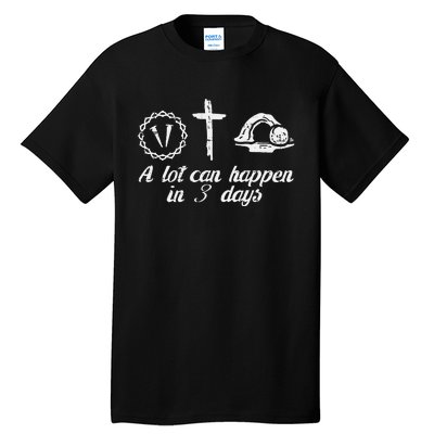 A Lot Can Happen 3 Days Easter Religious Christian Tall T-Shirt