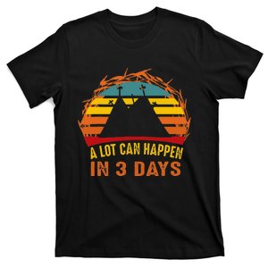 A Lot Can Happen in 3 Days Easter Good Friday T-Shirt