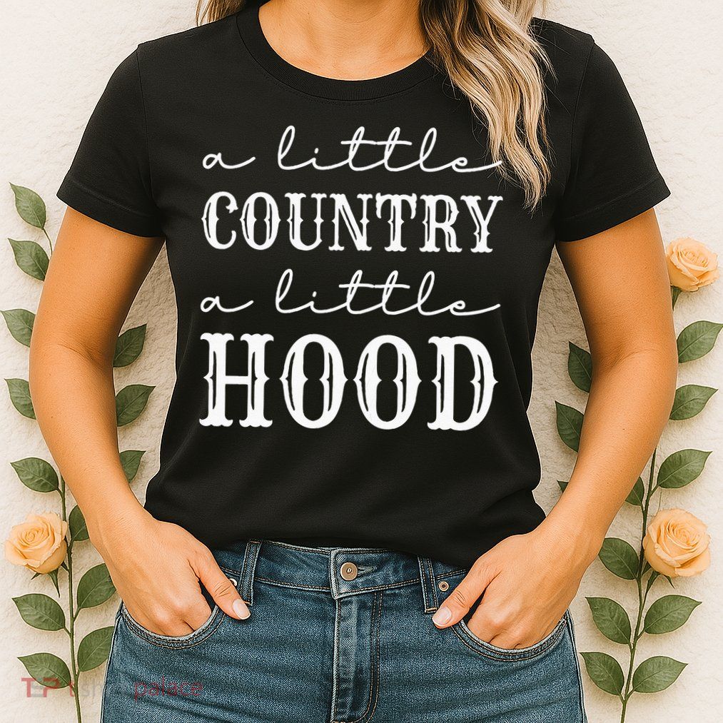 A Little Country A Little Hood Southern Womens T-Shirt
