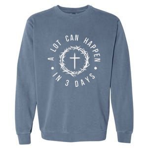 A Lot Can Happen In Three Days Garment-Dyed Sweatshirt