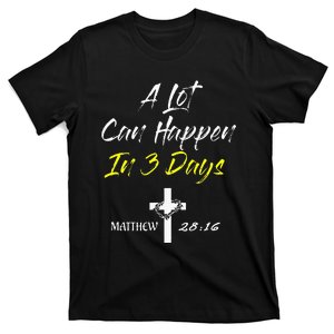 A Lot Can Happen in 3 Days Easter Good Friday T-Shirt