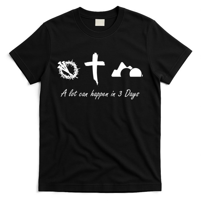 A Lot Can Happen In 3 Days Jesus Cross Easter Christian T-Shirt
