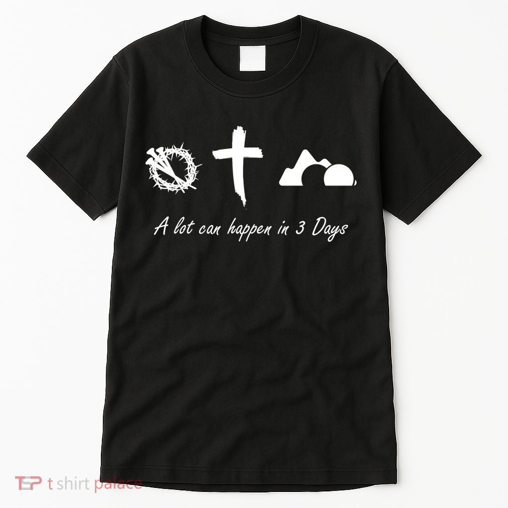 A Lot Can Happen In 3 Days Jesus Cross Easter Christian Tall T-Shirt