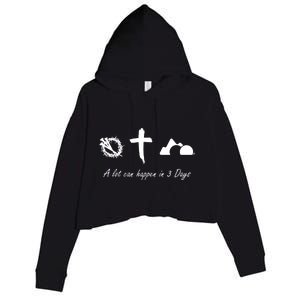 A Lot Can Happen In 3 Days Jesus Cross Easter Christian Crop Fleece Hoodie