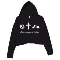 A Lot Can Happen In 3 Days Jesus Cross Easter Christian Crop Fleece Hoodie