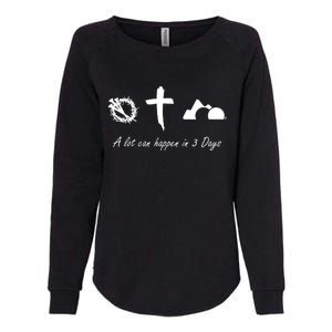 A Lot Can Happen In 3 Days Jesus Cross Easter Christian Womens California Wash Sweatshirt