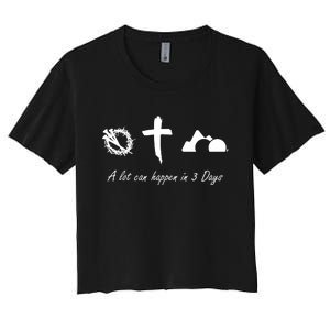 A Lot Can Happen In 3 Days Jesus Cross Easter Christian Women's Crop Top Tee