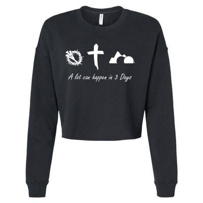 A Lot Can Happen In 3 Days Jesus Cross Easter Christian Cropped Pullover Crew