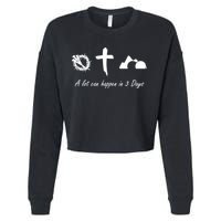A Lot Can Happen In 3 Days Jesus Cross Easter Christian Cropped Pullover Crew