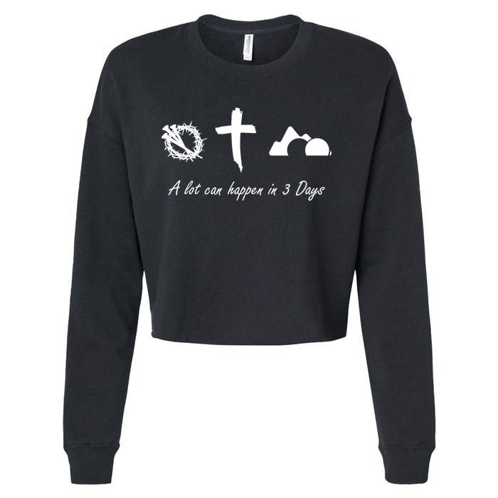 A Lot Can Happen In 3 Days Jesus Cross Easter Christian Cropped Pullover Crew