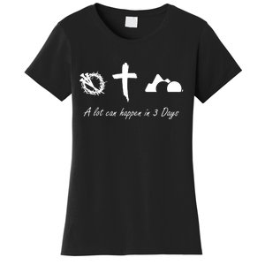 A Lot Can Happen In 3 Days Jesus Cross Easter Christian Women's T-Shirt