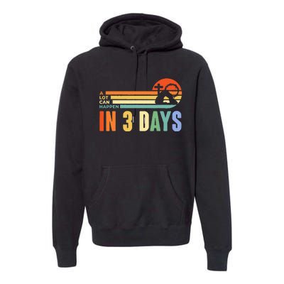 A Lot Can Happen In 3 Days Retro Vintage Sunset Premium Hoodie