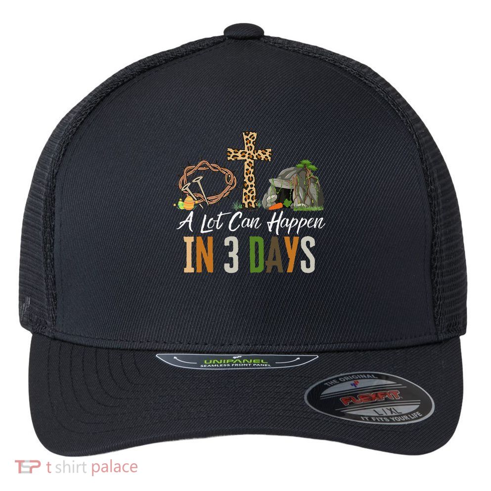 A Lot Can Happen In 3 Days Easter Religious Women Flexfit Unipanel Trucker Cap