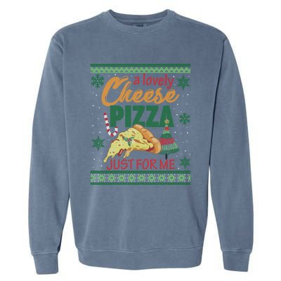 A Lovely Cheese Pizza Just For Me Alone Home Christmas Gift Garment-Dyed Sweatshirt