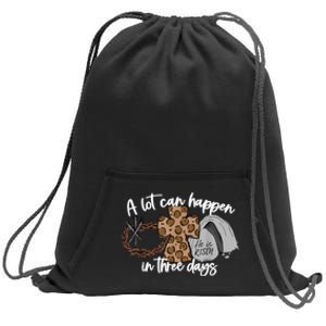 A Lot Can Happen In Three Days Women Men Christian Easter Sweatshirt Cinch Pack Bag