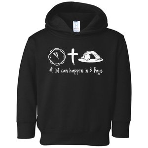 A Lot Can Happen In 3 Days Easter Day Jesus Cross Christian Toddler Hoodie