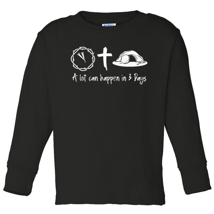 A Lot Can Happen In 3 Days Easter Day Jesus Cross Christian Toddler Long Sleeve Shirt