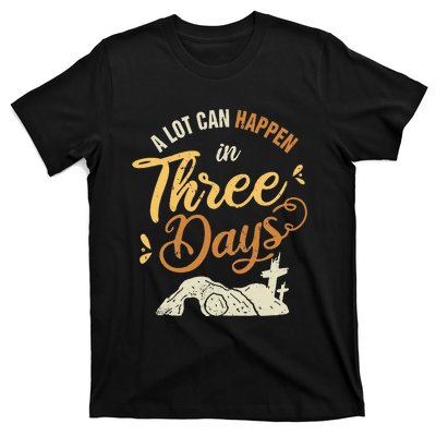 A lot Can Happen In 3 Day Easter Christian T-Shirt