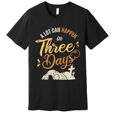 A lot Can Happen In 3 Day Easter Christian Premium T-Shirt