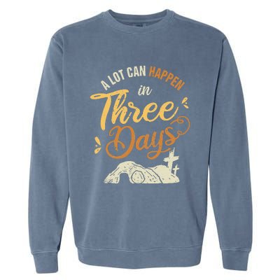 A lot Can Happen In 3 Day Easter Christian Garment-Dyed Sweatshirt