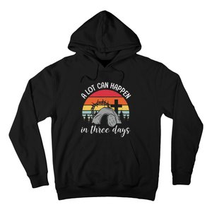 A Lot Can Happen In Three Days Easter Jesus Hoodie