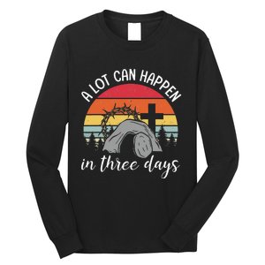 A Lot Can Happen In Three Days Easter Jesus Long Sleeve Shirt