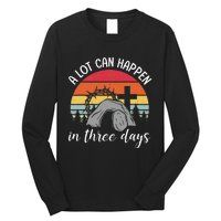 A Lot Can Happen In Three Days Easter Jesus Long Sleeve Shirt