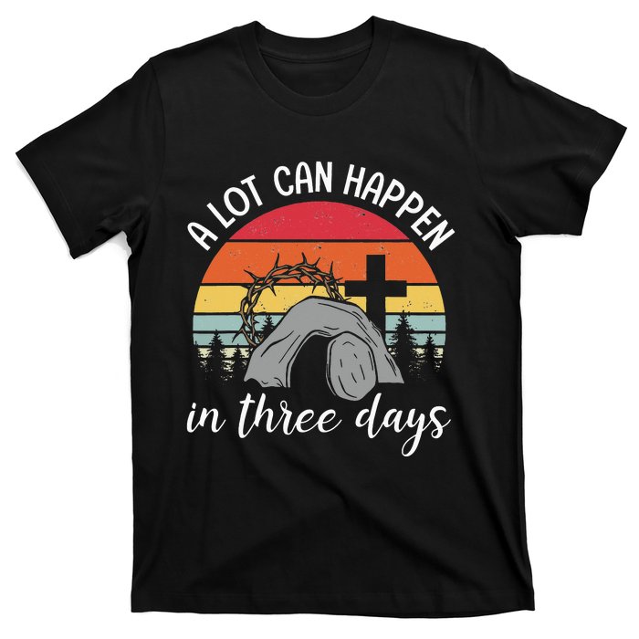 A Lot Can Happen In Three Days Easter Jesus T-Shirt