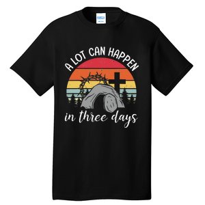 A Lot Can Happen In Three Days Easter Jesus Tall T-Shirt