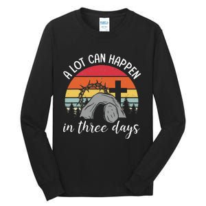 A Lot Can Happen In Three Days Easter Jesus Tall Long Sleeve T-Shirt