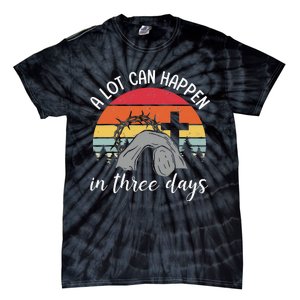 A Lot Can Happen In Three Days Easter Jesus Tie-Dye T-Shirt