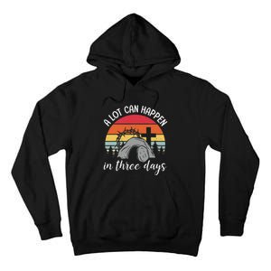 A Lot Can Happen In Three Days Easter Jesus Tall Hoodie