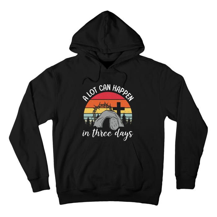 A Lot Can Happen In Three Days Easter Jesus Tall Hoodie