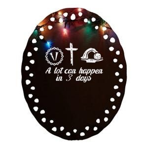 A Lot Can Happen 3 Days Easter Religious Christian Mn Women Ceramic Oval Ornament