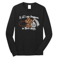 A Lot Can Happen In Three Days Women Christian Easter Long Sleeve Shirt