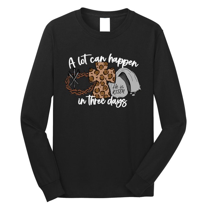 A Lot Can Happen In Three Days Women Christian Easter Long Sleeve Shirt