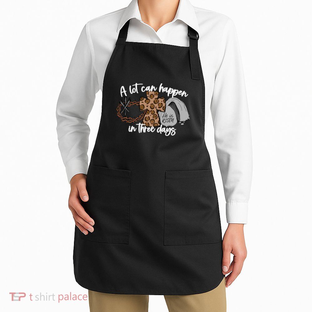 A Lot Can Happen In Three Days Women Christian Easter Apron