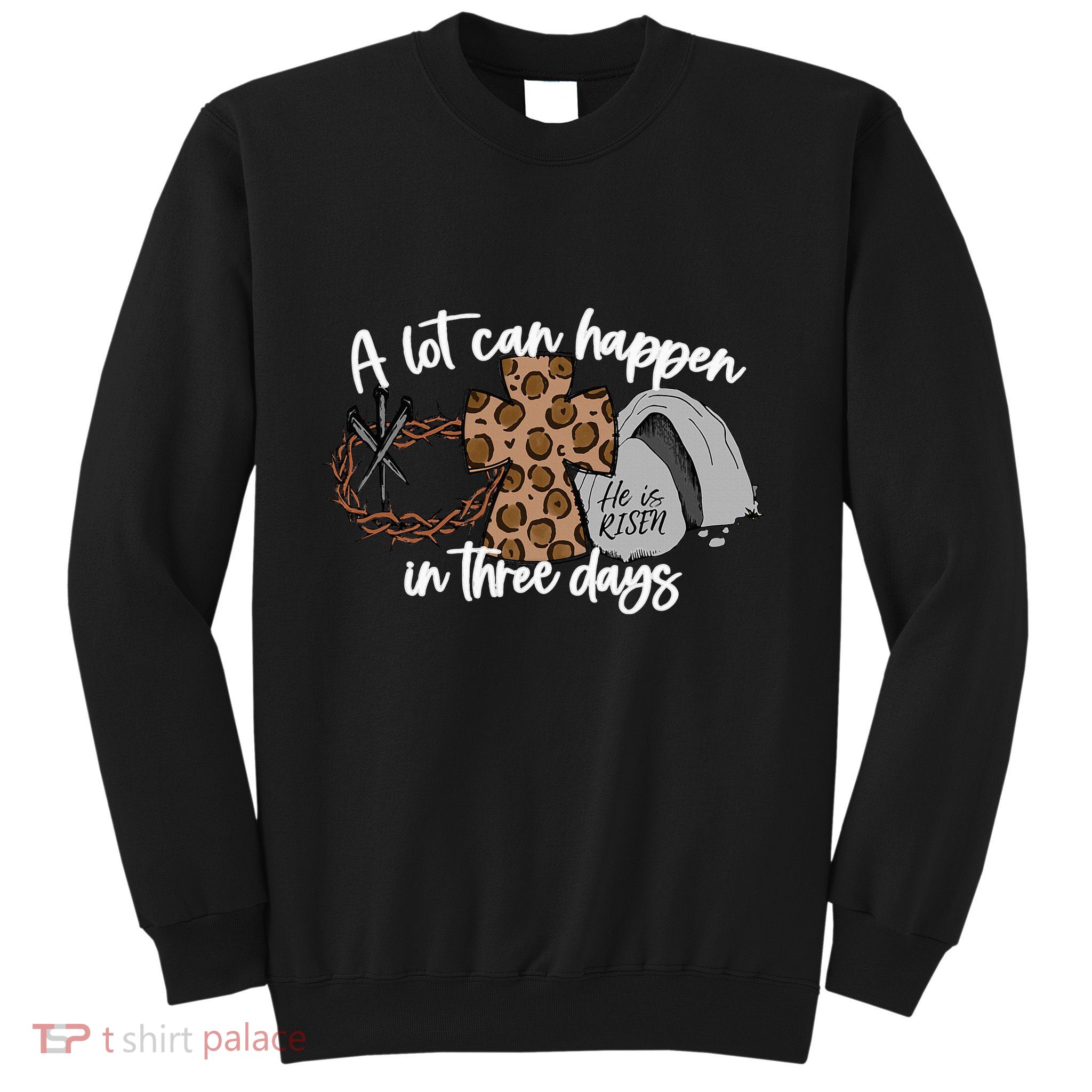 A Lot Can Happen In Three Days Women Christian Easter Sweatshirt