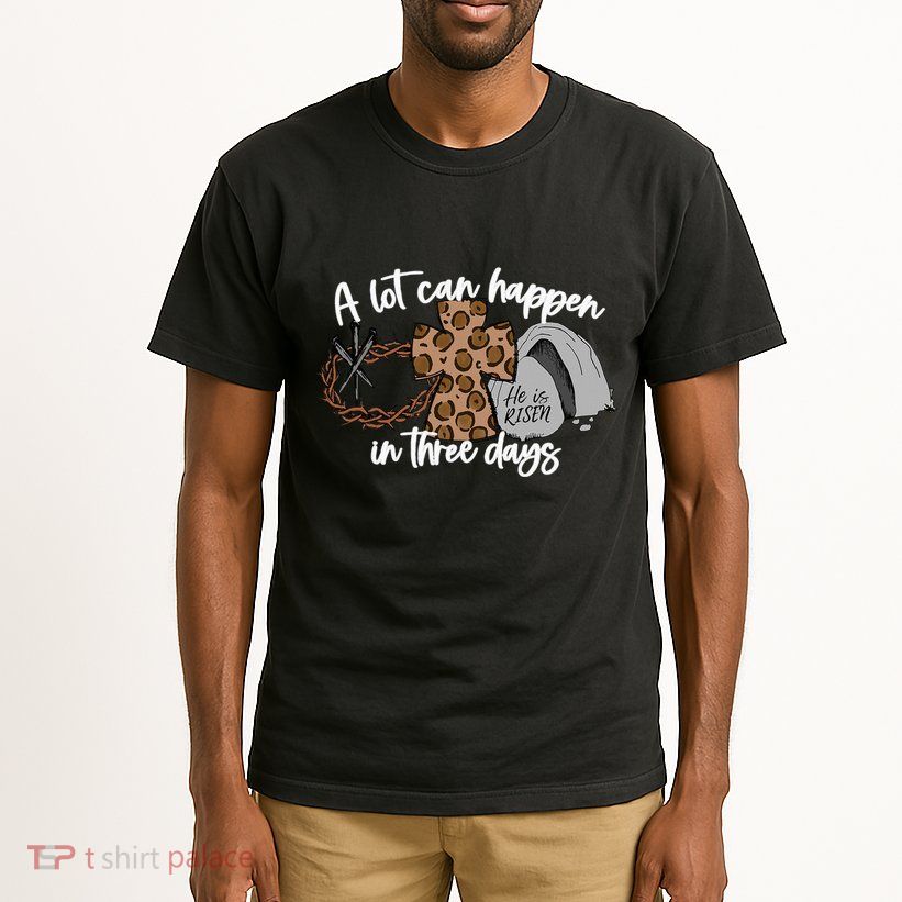 A Lot Can Happen In Three Days Women Christian Easter Tall T-Shirt