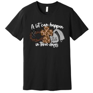 A Lot Can Happen In Three Days Women Christian Easter Premium T-Shirt