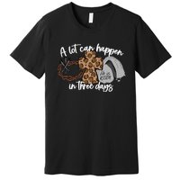 A Lot Can Happen In Three Days Women Christian Easter Premium T-Shirt