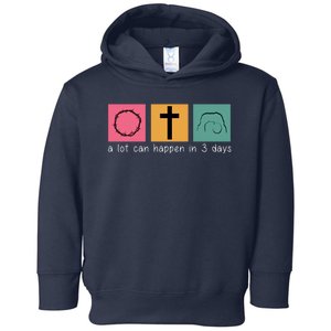 A Lot Can Happen In 3 Days Easter Toddler Hoodie