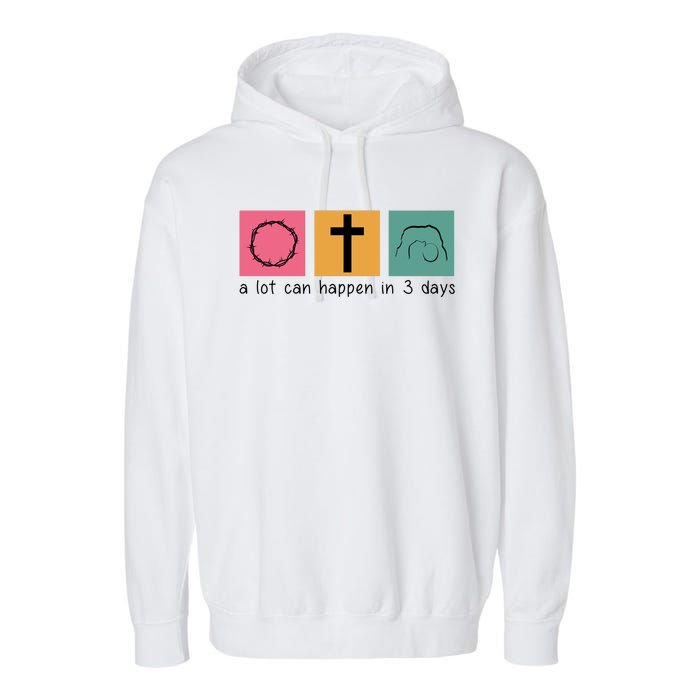 A Lot Can Happen In 3 Days Easter Garment-Dyed Fleece Hoodie