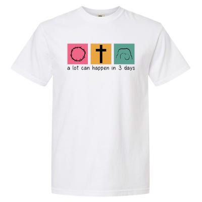 A Lot Can Happen In 3 Days Easter Garment-Dyed Heavyweight T-Shirt