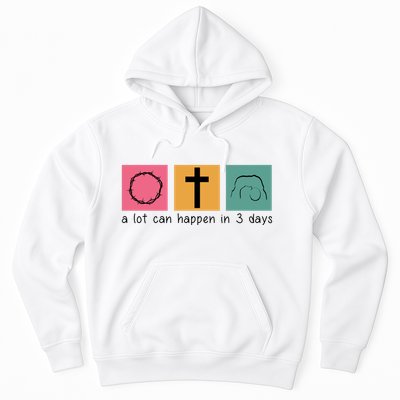 A Lot Can Happen In 3 Days Easter Hoodie