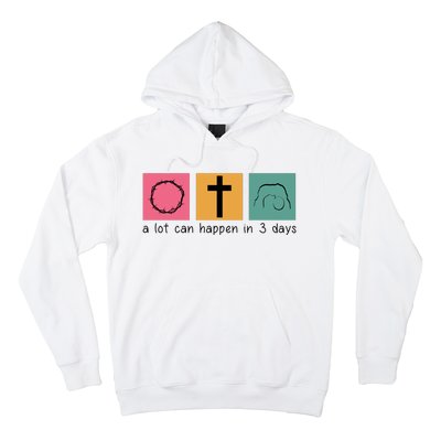 A Lot Can Happen In 3 Days Easter Hoodie