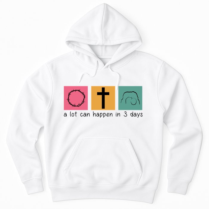 A Lot Can Happen In 3 Days Easter Hoodie