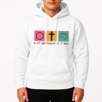 A Lot Can Happen In 3 Days Easter Hoodie