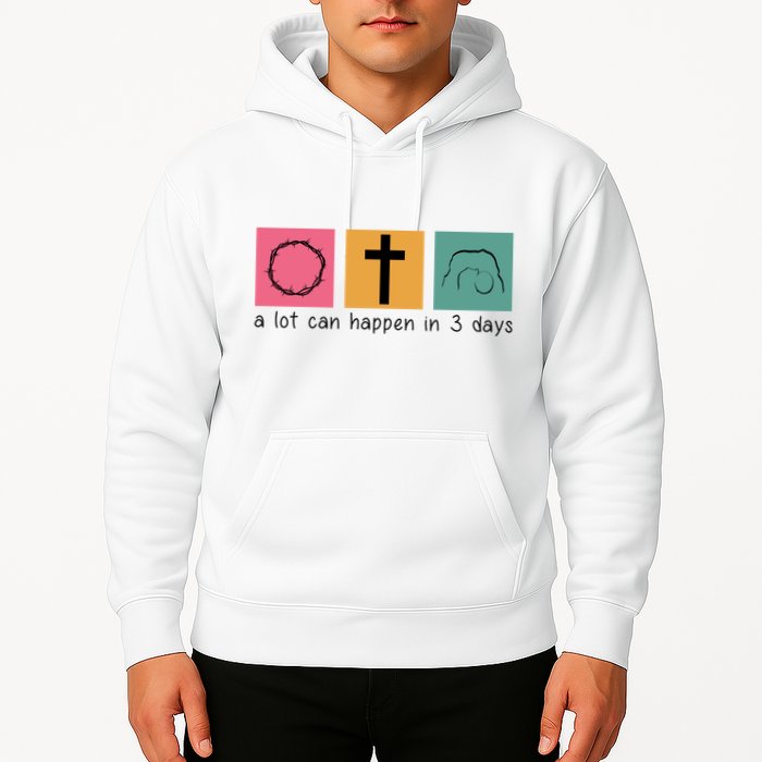 A Lot Can Happen In 3 Days Easter Hoodie