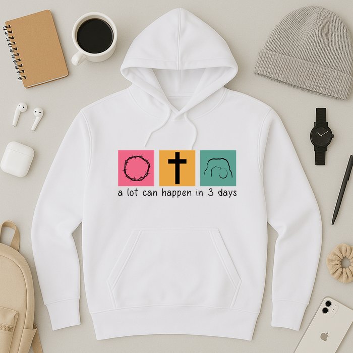 A Lot Can Happen In 3 Days Easter Hoodie